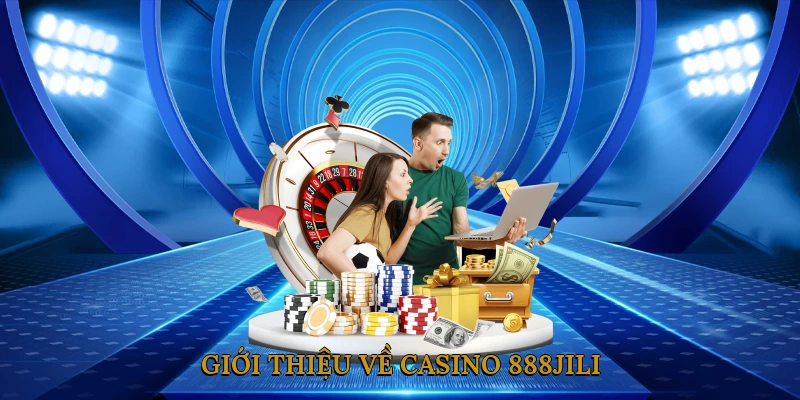 Giới thiệu về casino 888JILI – Nền tảng giải trí hàng đầu hiện nay
