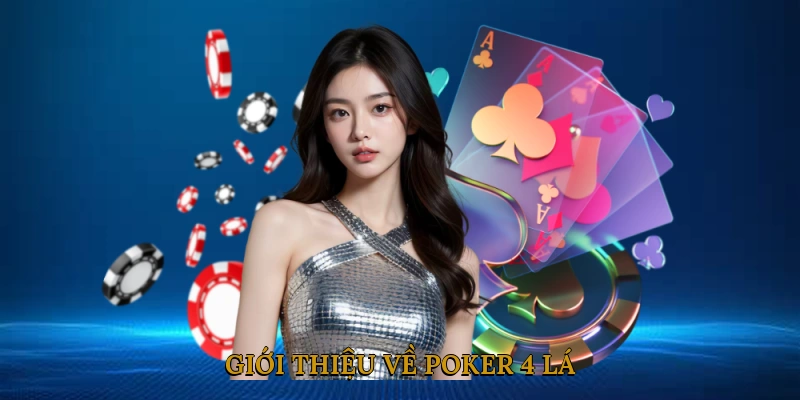 Giới thiệu về Poker 4 lá