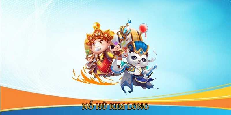 Nổ hũ kim long