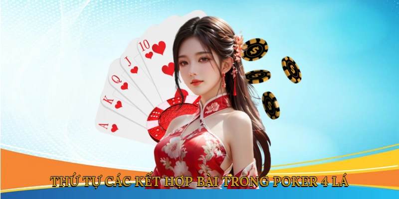 Thứ tự các kết hợp bài trong Poker 4 lá