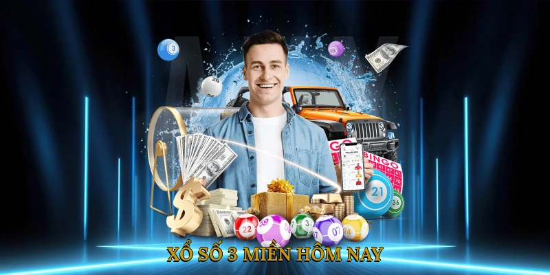 Xổ số 3 miền hôm nay