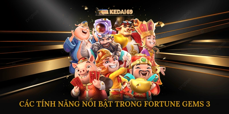 Các tính năng nổi bật trong Fortune Gems 3