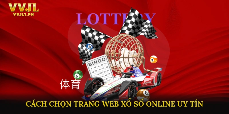 Cách chọn trang web Xổ số online uy tín