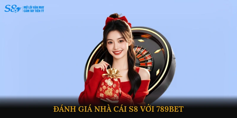 Đánh giá Nhà cái S8 với 789BET