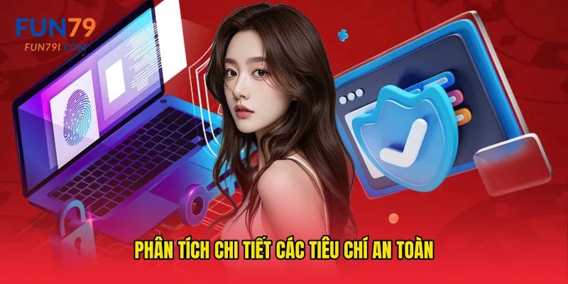 Phân tích chi tiết các tiêu chí an toàn